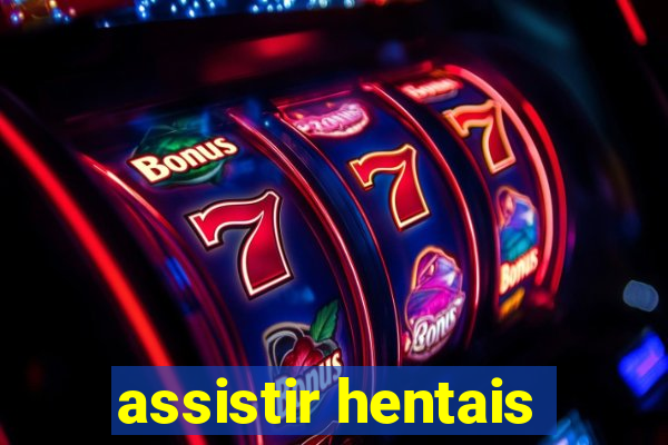 assistir hentais